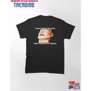 Too Much Radio Not Enough Head The Bends Mannequin Classic Tshirt